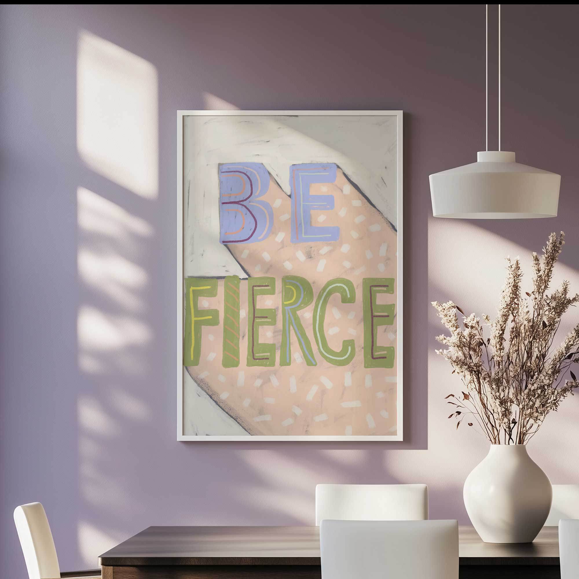 Be Fierce in Color Art Print hanging by dining room table